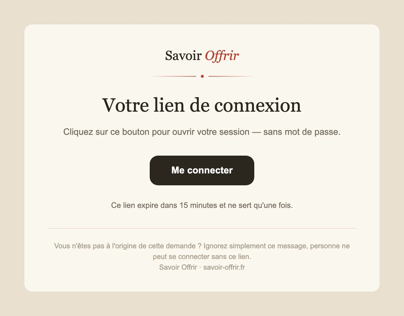 La lettre du lien de connexion : un bouton unique, la mention que le lien expire en quinze minutes et ne sert qu’une fois.